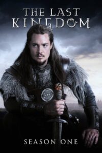 ดูซีรีย์ เดอะ ลาสต์ คิงดอม The Last Kingdom : Season 1